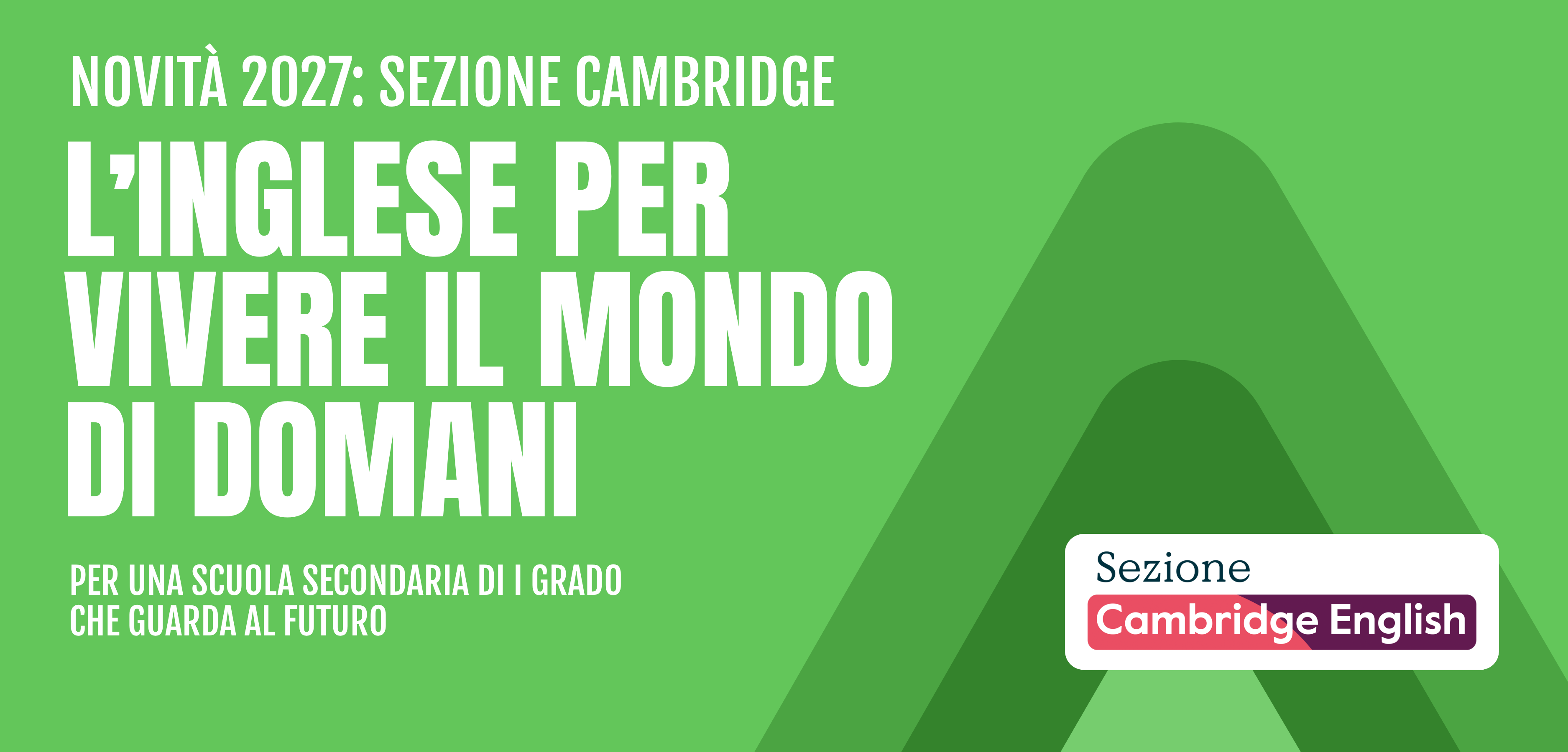 Novità 2027: Sezione Cambridge English della Scuola Secondaria di I grado San Carlo e San Michele. L'inglese per vivere il mondo di domani.